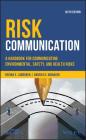 Risk Communication: A Handbook for Communicating Environmental, Safety, and Health Risks, Sixth Edition Cover Image