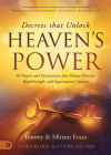 Decrees that Unlock Heaven's Power: 40 Prayers and Declarations that Release Miracles, Breakthrough, and Supernatural Answers Cover Image