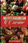 Mediterranean Cuisine: Recipes from Southern Europe to the Middle East By J. R. Stevens Cover Image