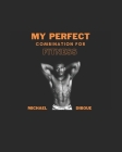 My perfect combination for fitness By Michael Diboue Cover Image