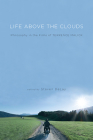 Life Above the Clouds: Philosophy in the Films of Terrence Malick By Steven DeLay (Editor) Cover Image