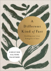 A Different Kind of Fast: Feeding Our True Hungers in Lent By Christine Valters Paintner, Kreg Yingst (Illustrator) Cover Image