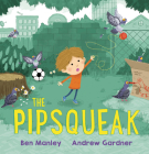 The Pipsqueak By Ben Manley, Andrew Gardner (Illustrator) Cover Image