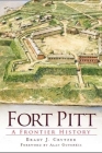 Fort Pitt: A Frontier History (Landmarks) By Brady J. Crytzer, Alan Gutchess (Foreword by) Cover Image