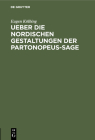 Ueber Die Nordischen Gestaltungen Der Partonopeus-Sage: Eine Literarhistorische Abhandlung By Eugen Kölbing, Arthur Amelung (Contribution by), Ignaz Harczik (Contribution by) Cover Image