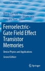 Ferroelectric-Gate Field Effect Transistor Memories: Device Physics and Applications (Topics in Applied Physics #131) By Byung-Eun Park (Editor), Hiroshi Ishiwara (Editor), Masanori Okuyama (Editor) Cover Image