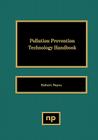 Pollution Prevention Technology Handbook By Robert Noyes Cover Image