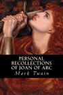 Personal Recollections of Joan of Arc By Editorial Oneness (Editor), Mark Twain Cover Image