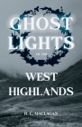 Ghost Lights of the West Highlands (Folklore History Series) Cover Image