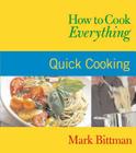 How to Cook Everything: Quick Cooking By Mark Bittman Cover Image
