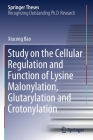 Study on the Cellular Regulation and Function of Lysine Malonylation, Glutarylation and Crotonylation (Springer Theses) By Xiucong Bao Cover Image