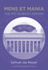 Mens et Mania: The MIT Nobody Knows By Samuel Jay Keyser, Lawrence S. Bacow (Foreword by) Cover Image