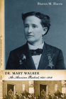 Dr. Mary Walker: An American Radical, 1832-1919 By Sharon M. Harris Cover Image