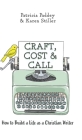 Craft, Cost & Call: How to Build a Life as a Christian Writer By Patricia Paddey, Karen Stiller, Jenna Paddey (Illustrator) Cover Image