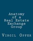 Anatomy of a Real Estate Exchange Group By Virgil Opfer Cover Image