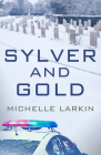 Sylver and Gold By Michelle Larkin Cover Image