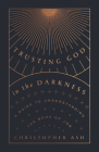 Trusting God in the Darkness: A Guide to Understanding the Book of Job Cover Image