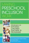 Making Preschool Inclusion Work: Strategies for Supporting Children, Teachers, and Programs By Anne Marie Richardson-Gibbs, M. Klein Cover Image