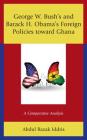 George W. Bush's and Barack H. Obama's Foreign Policies toward Ghana: A Comparative Analysis Cover Image