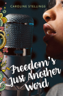 Freedom's Just Another Word By Caroline Stellings Cover Image