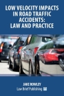 Low Velocity Impacts in Road Traffic Accidents: Law and Practice Cover Image
