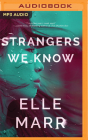 Strangers We Know By Elle Marr, Janet Song (Read by), Alexander Cendese (Read by) Cover Image