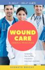 Wound Care: General Principles: A Self-Help Guide By Lyla Reichart (Editor), Kenneth Wright Cover Image