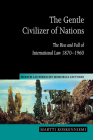 The Gentle Civilizer of Nations: The Rise and Fall of International Law 1870-1960 (Hersch Lauterpacht Memorial Lectures #14) By Martti Koskenniemi Cover Image
