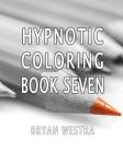 Hypnotic Coloring Book Seven Cover Image