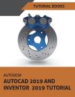 Autodesk AutoCAD 2019 and Inventor 2019 Tutorial By Tutorial Books Cover Image