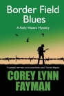 Border Field Blues: A Rolly Waters Mystery By Corey Lynn Fayman Cover Image