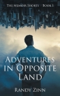 Adventures in Opposite Land By Randy Zinn Cover Image