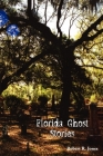 Florida Ghost Stories By Robert R. Jones Cover Image