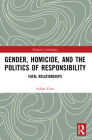Gender, Homicide, and the Politics of Responsibility: Fatal Relationships Cover Image