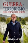 Guerra Y Terrorismo En El Corazón de Europa By Diego Arria Cover Image