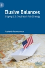 Elusive Balances: Shaping U.S.-Southeast Asia Strategy Cover Image