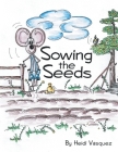 Sowing the Seeds By Heidi Vasquez Cover Image