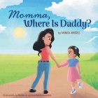 Momma, Where Is Daddy? By Monica Amores Cover Image