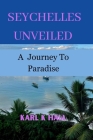 Seychelles unveiled: A Journey to paradise Cover Image