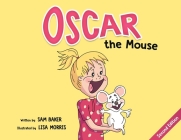 Oscar the Mouse By Sam Baker, Lisa Morris (Illustrator) Cover Image