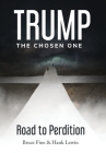 Trump: The Chosen One: Road to Perdition By Bruce Fine, Hank Lewin Cover Image