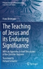 The Teaching of Jesus and Its Enduring Significance: With an Appendix: 'a Brief Description of the Christian Doctrine' By Richard Schaefer (Translator), Franz Brentano Cover Image