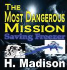The Most Dangerous Mission: Saving Freezer Cover Image