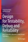 Design for Testability, Debug and Reliability: Next Generation Measures Using Formal Techniques Cover Image