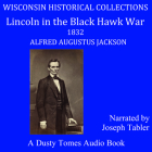 Lincoln in the Black Hawk War By Alfred Augustus Jackson, Joseph Tabler (Read by) Cover Image