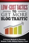 Low Cost Tactics To Get More Blog Traffic: 10 Proven Methods to Generate Website Traffic By Chris Carnell Cover Image