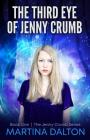 The Third Eye of Jenny Crumb By Martina Dalton Cover Image