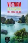VIETNAM FOR TRAVELERS. The total guide: The comprehensive traveling guide for all your traveling needs. By THE TOTAL TRAVEL GUIDE COMPANY By The Total Travel Guide Company Cover Image