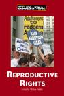 Reproductive Rights (Issues on Trial) By William Dudley (Editor) Cover Image