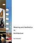 Meaning and Aesthetics in Architecture By Kurt Brandle Cover Image